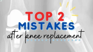 top-5-mistakes-after-knee-replacement